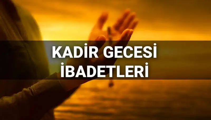 Kadir Gecesi İbadetleri ve Duaları: 2025 Yılı İçin Detaylı Rehber
