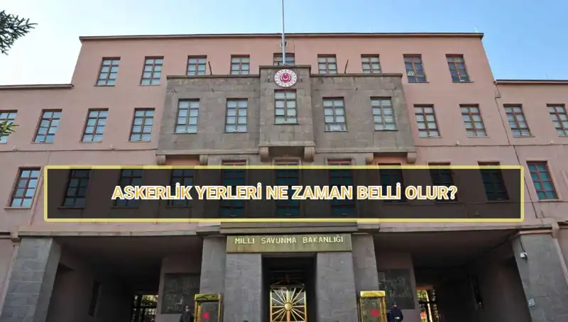 2025 Mayıs Celbi Askerlik Yerleri Açıklandı mı? MSB Sorgulama Ekranı!