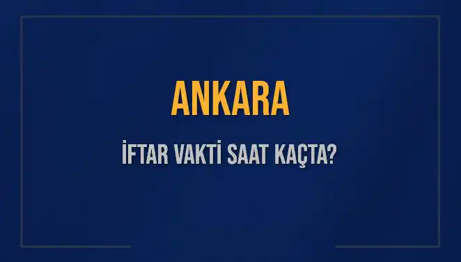 2025 Yılı İçin Ankara İftar Saatleri: Ramazan'da Ne Zaman Yenecek?