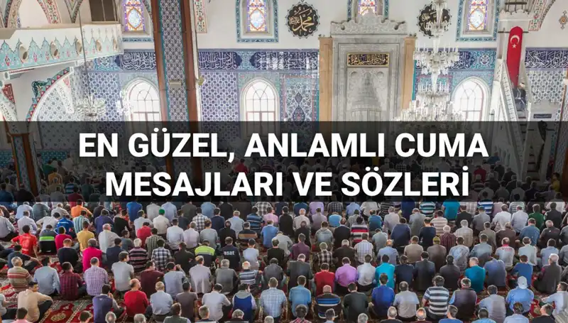 2025 Cuma Mesajları: Dostlarınızı Etkileyecek Anlamlı Sözler