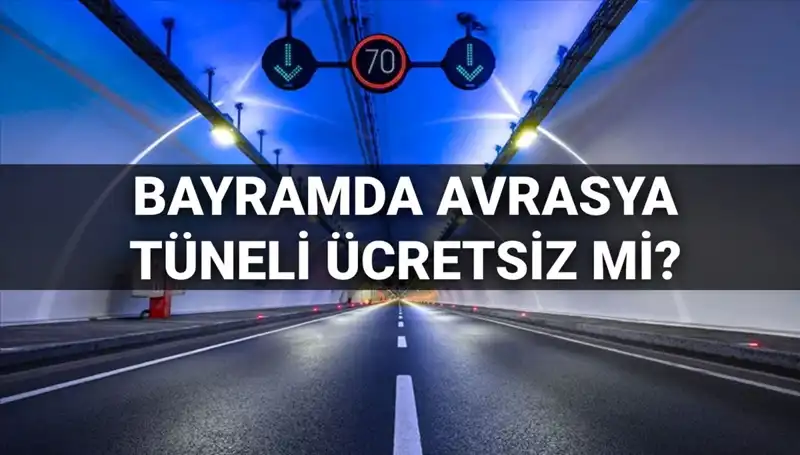 Bayramda Avrasya Tüneli Ücretsiz mi? Merak Edilen Cevaplar Burada!
